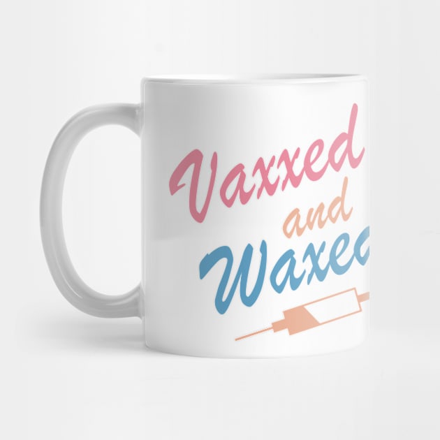 Vaxxed and Waxed by Matt's Wild Designs